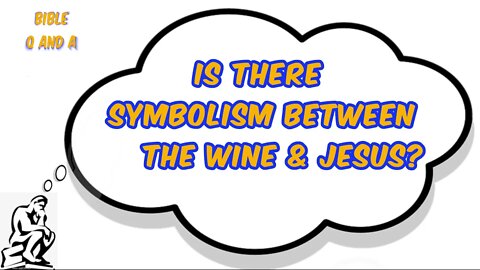 Is There Symbolism Between the Wine & Jesus?