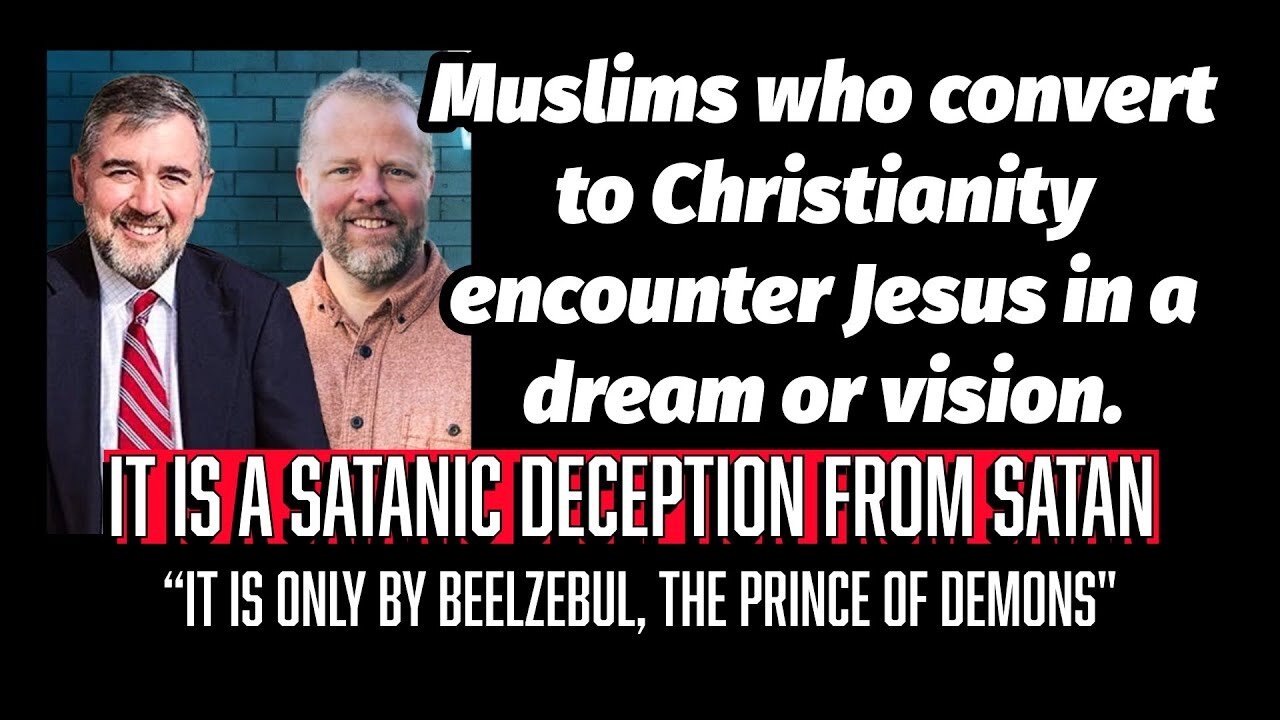 Muslims that having a dream or vision and accepting Jesus is a satanic deception.