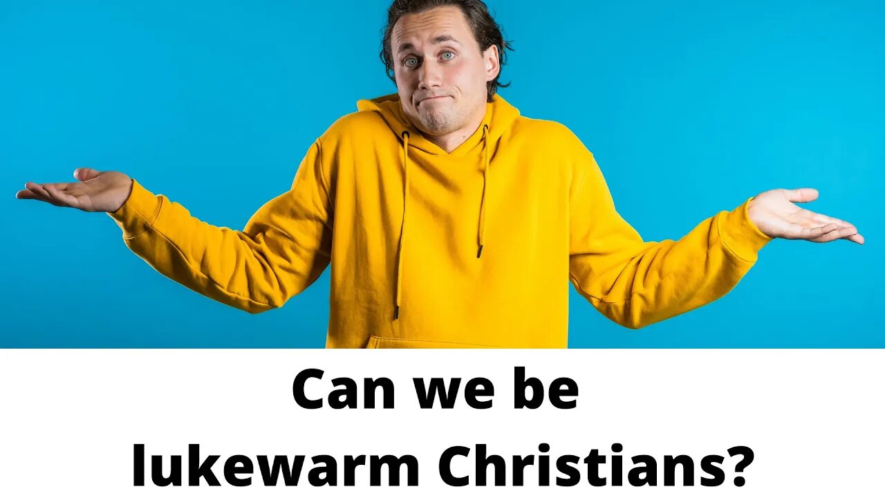 Can we be lukewarm Christians?