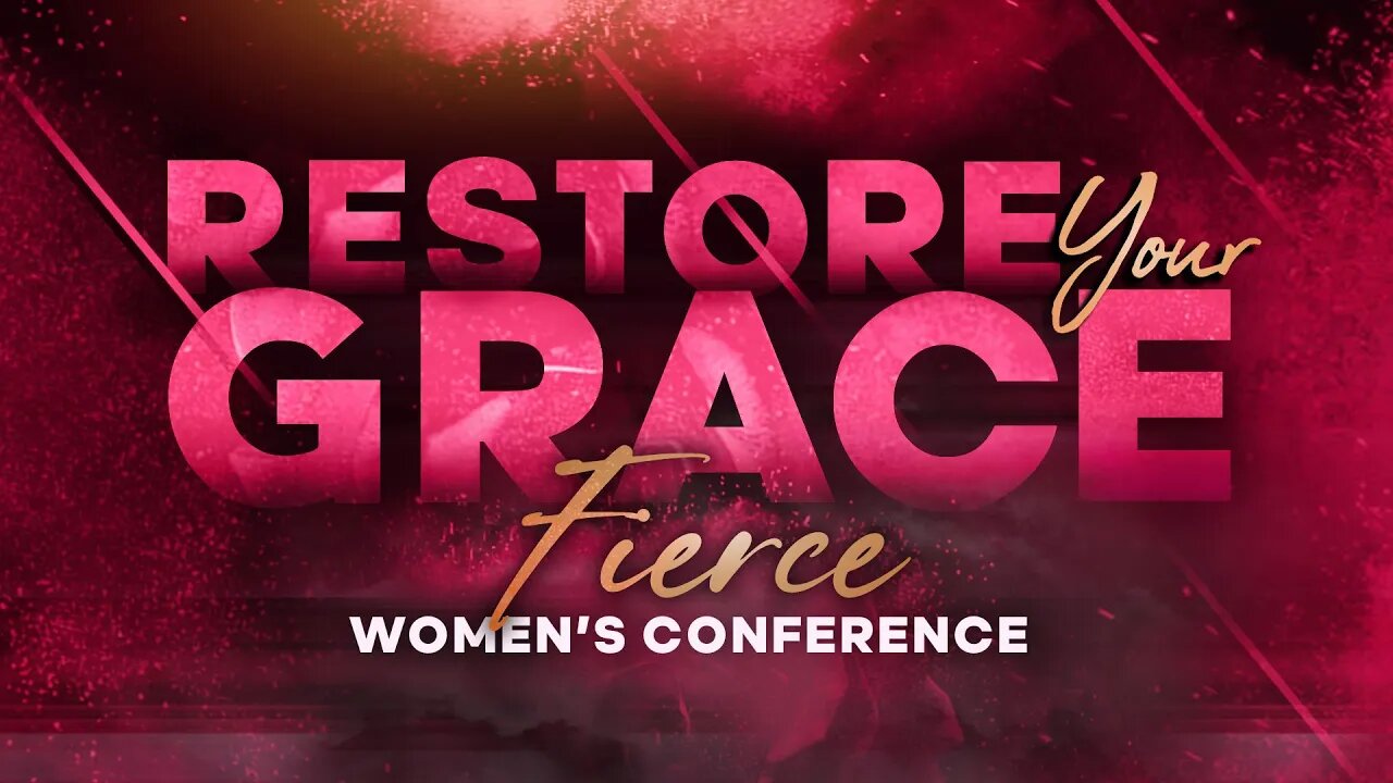 Restore Your Grace | Fierce Women's Conference - Day 1