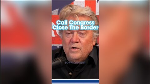 Steve Bannon: Call Congress & Tell Them To Close The Border - 1/2/24