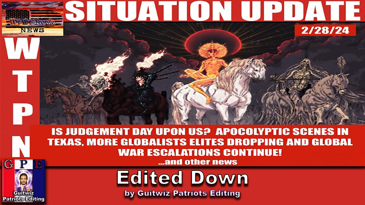 WTPN SITUATION UPDATE-2/28/24-Edited Down