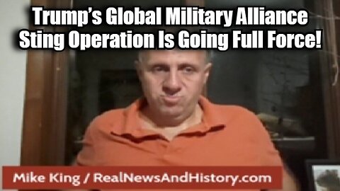 Mike King - Trump’S Global Military Alliance Sting Operation Is Going Full Force - 11/9/24.