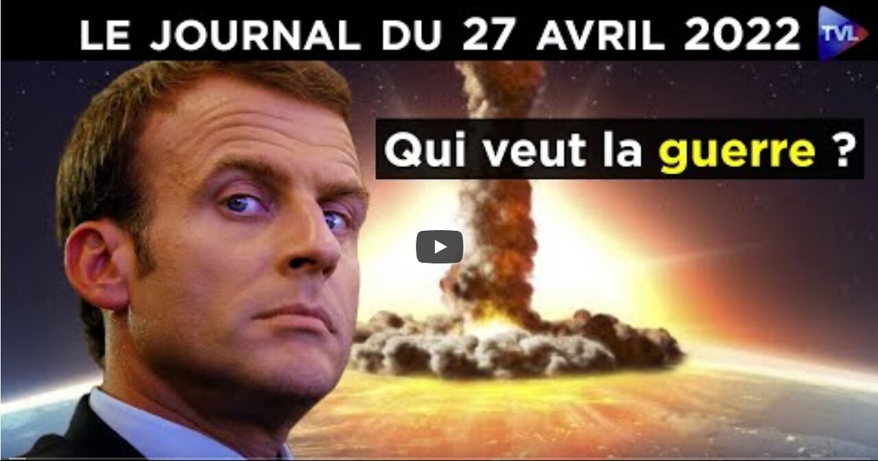 Russie - Ukraine Macron s’en va-t-il en guerre - JT du mercredi 27 avril 2022