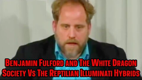 Benjamin Fulford and The White Dragon Society Vs The Reptilian Illuminati Hybrids!