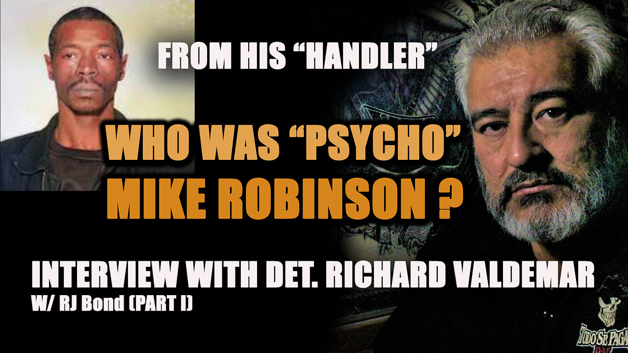 WHO WAS PSYCHO MIKE ROBINSON: DETECTIVE RICHARD VALDEMAR (PART 1)