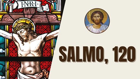 Salmo, 120 - "Al Señor, en medio de mi angustia, yo clamé y él me respondió. Salva mi alma, Señor"