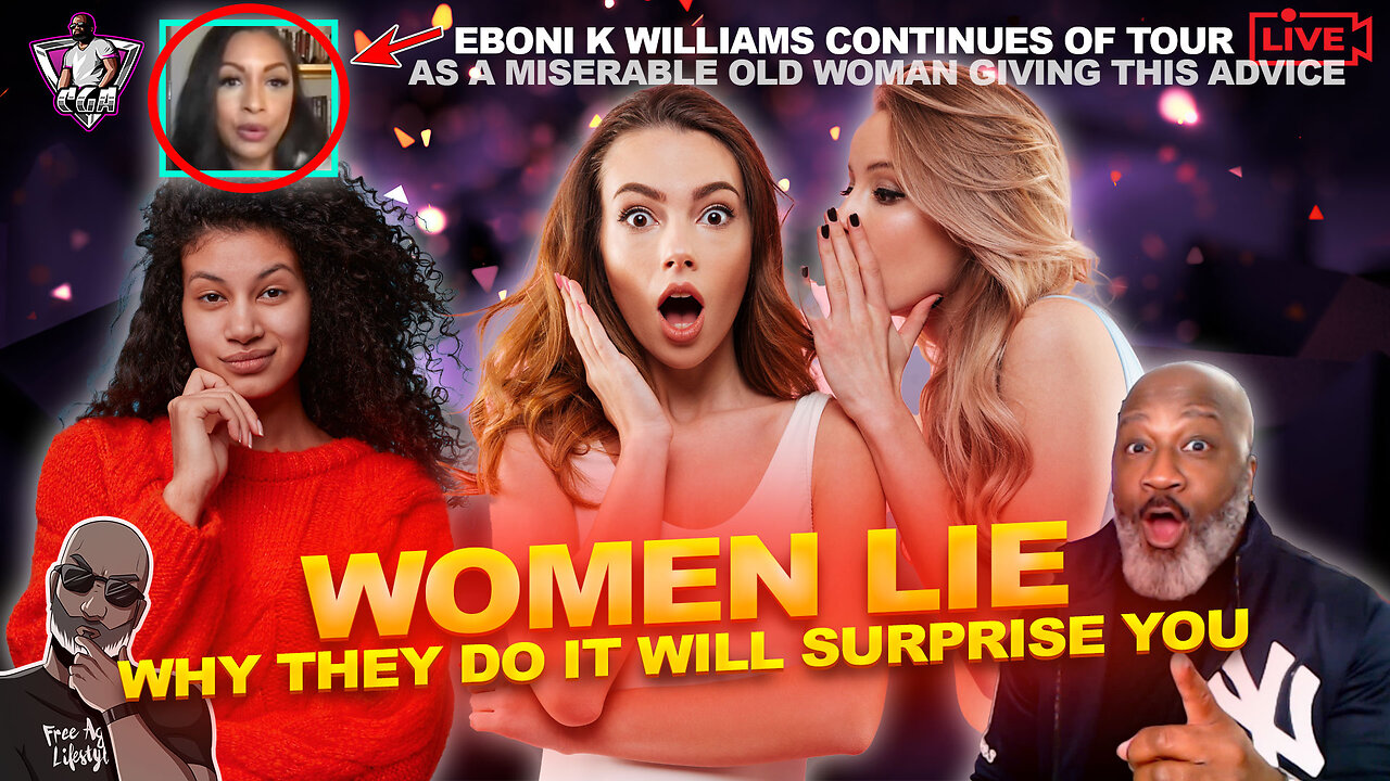 WHY WOMEN MUST LIE: The Reasons That They LIE Will Surprise You | Eboni K Williams Hits The Wall