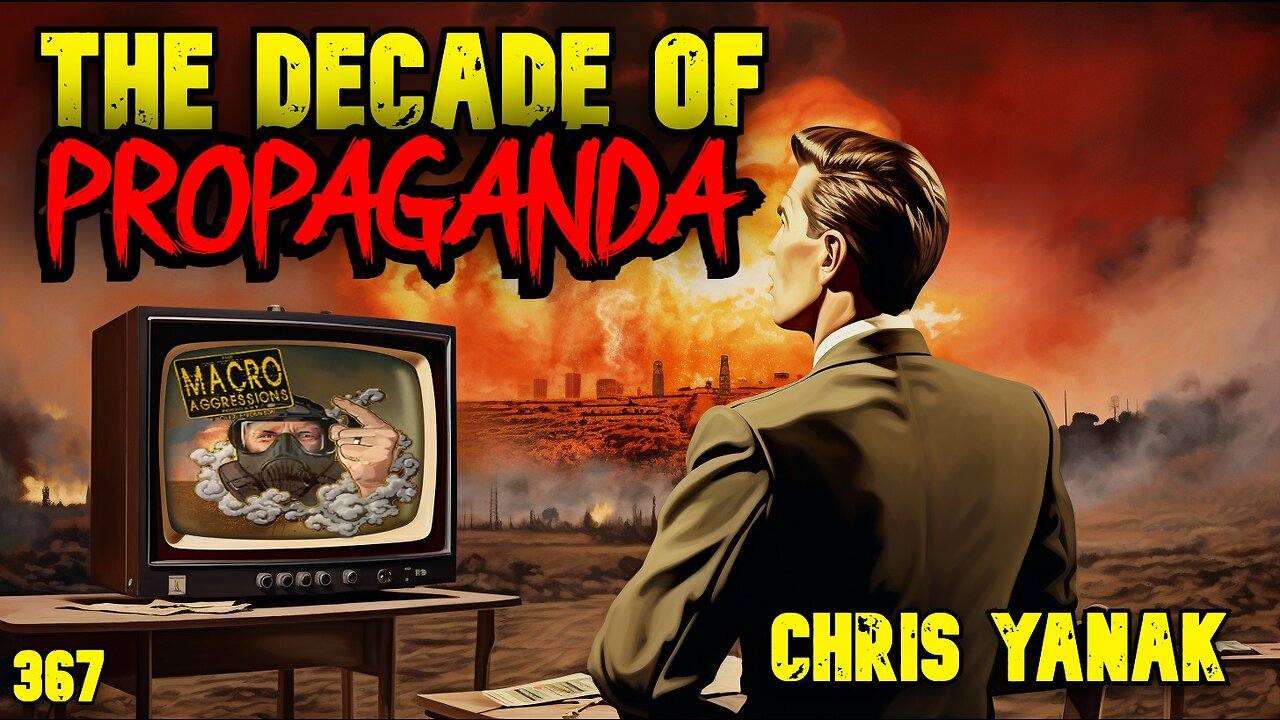 #367: The Decade Of Propaganda | Chris Yanak