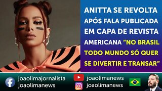 Anitta fica indignada após fala publicada em capa de revista internacional