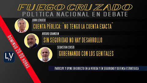 Fuego Cruzado: Política Nacional en debate - E2