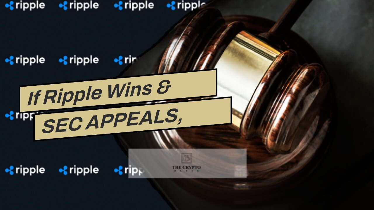 If Ripple Wins & SEC APPEALS, What Happens To XRP IN THE MEAN TIME?