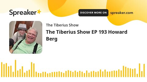 The Tiberius Show EP 193 Howard Berg