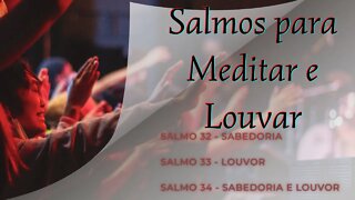 SALMOS 32 -34 - Salmos para Meditar e Louvar