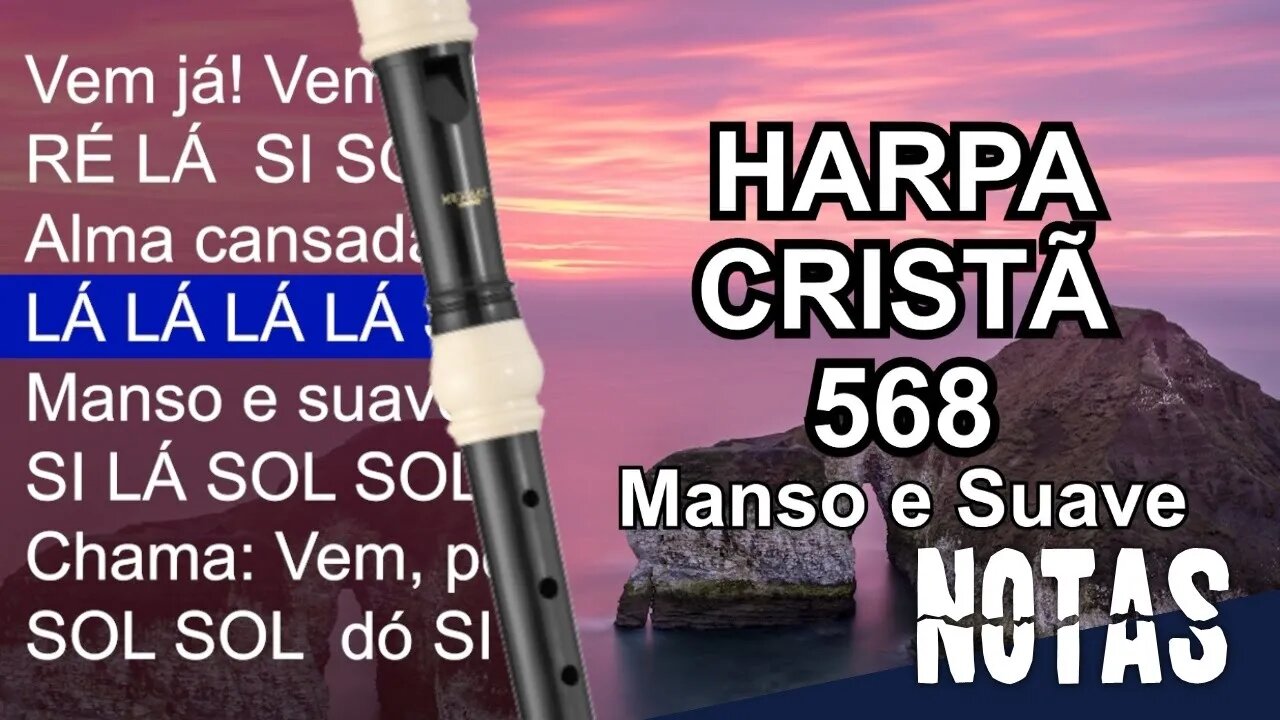 Harpa Cristã 568 - Manso e suave - Cifra melódica