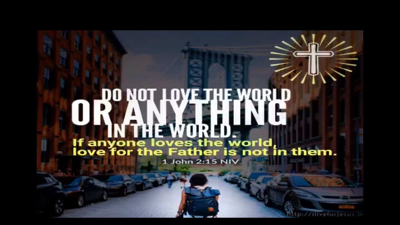 Do not love the world but love Jesus!