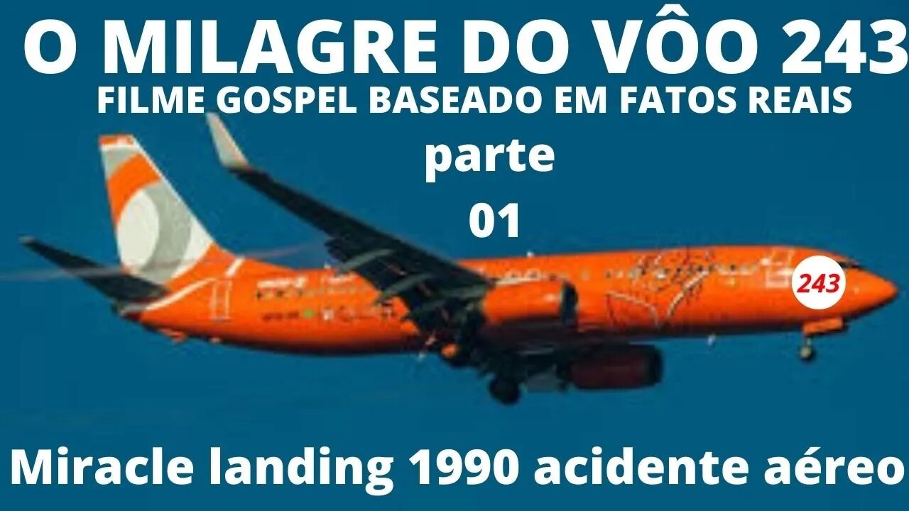 FILME GOSPEL BASEADO EM FATOS REAIS - O MILAGRE DO VÔO 243 Miracle landing 1990 acidente aéreo