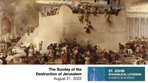 The Sunday of the Destruction of Jerusalem — August 21, 2022