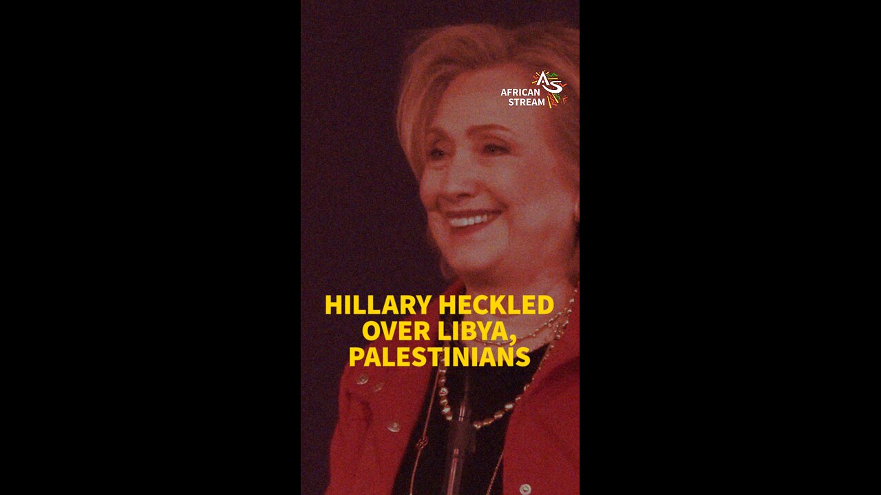 HILLARY HECKLED OVER LIBYA, PALESTINIANS