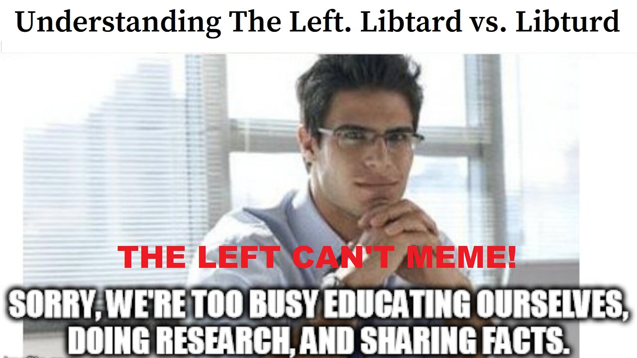 Understanding The Left, Libtard vs Libturd