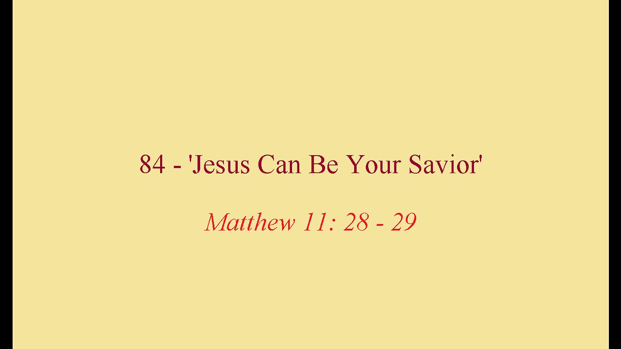 84 - 'Jesus Can be Your Savior'