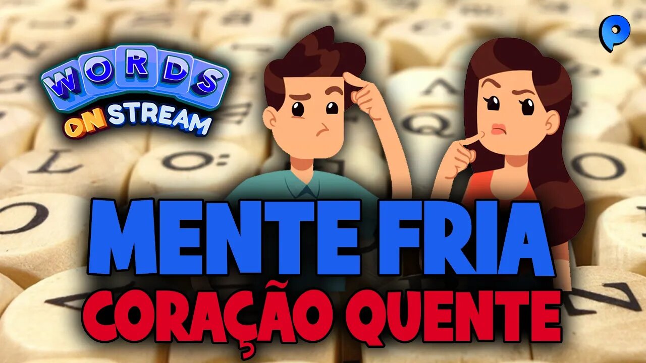 Words on Stream - Mente fria coração quente.