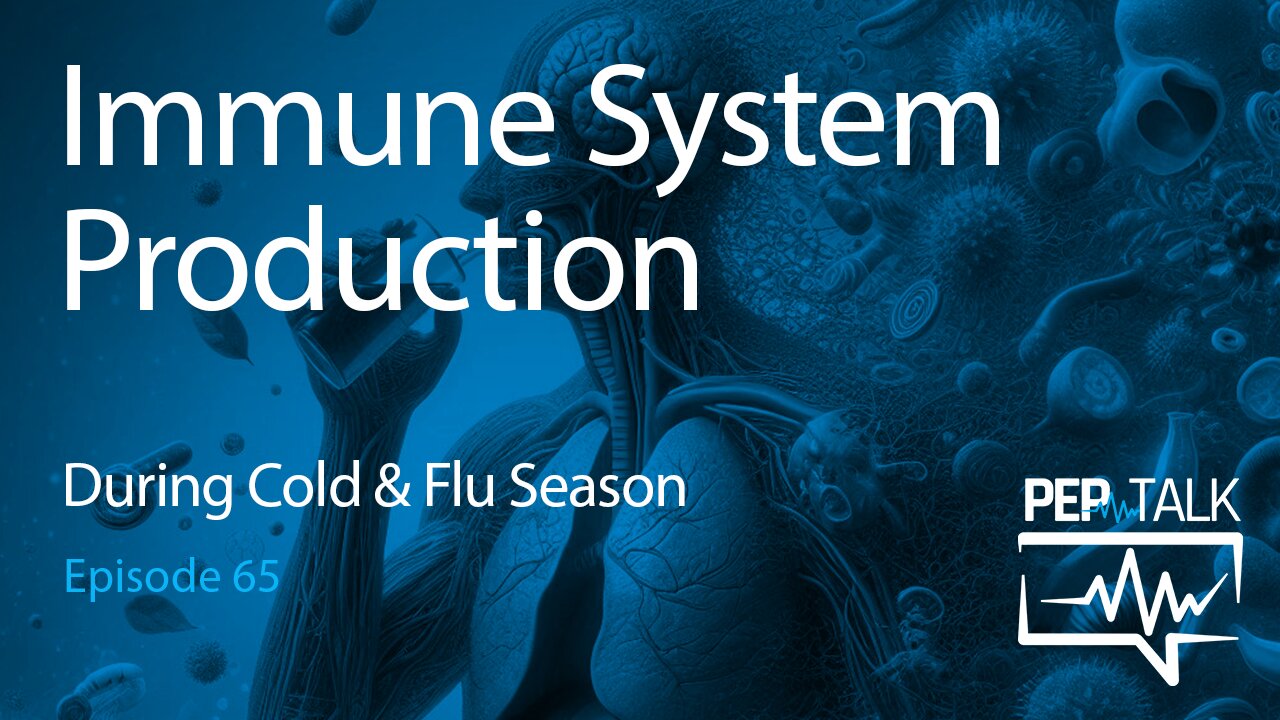 Pep Talk - Episode 65 - Immune System Production During Cold & Flu Season