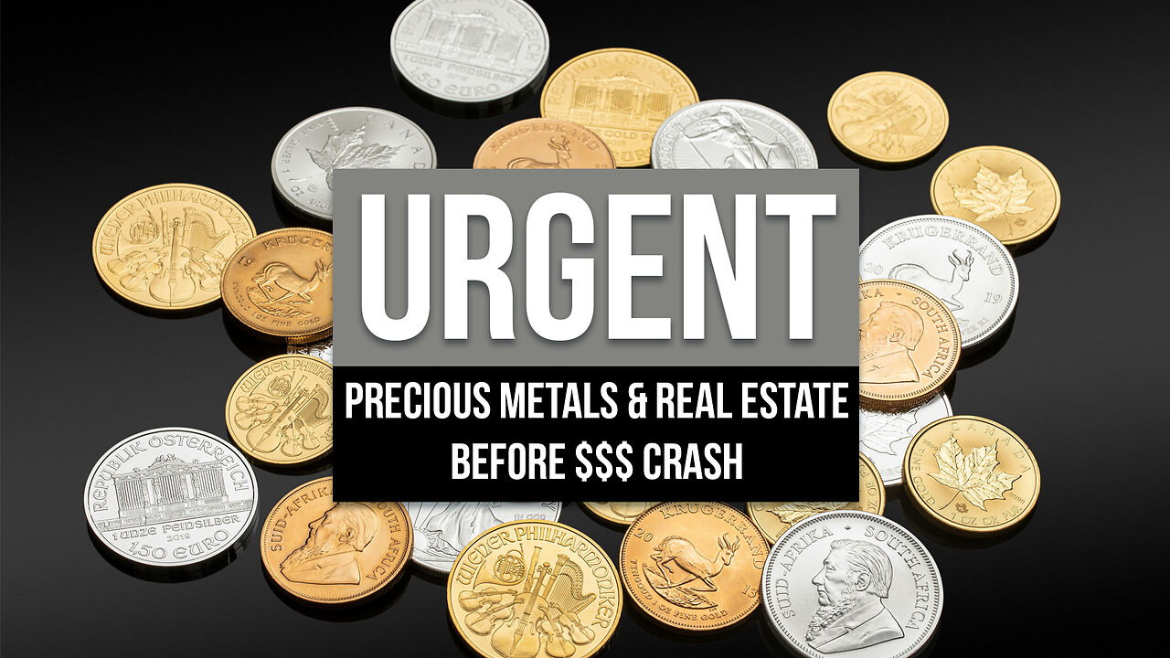 Urgent: Precious Metals & Real Estate Before $$$ Crash