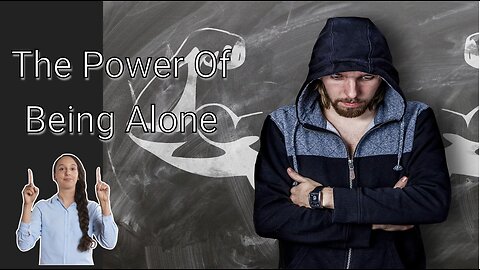 The power of being alone