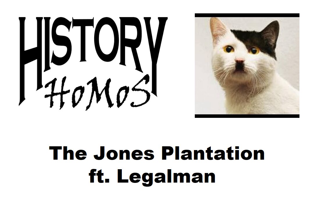 Ep. 172 - The Jones Plantation ft. Legalman