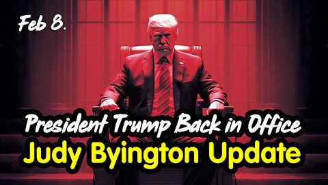 Judy Byington Update - President Trump Back in Office Feb 8.