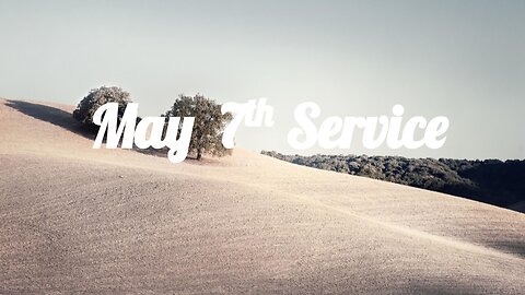 May 7th Service