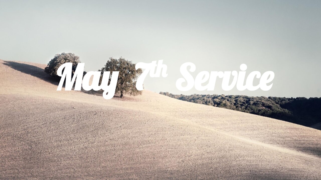 May 7th Service