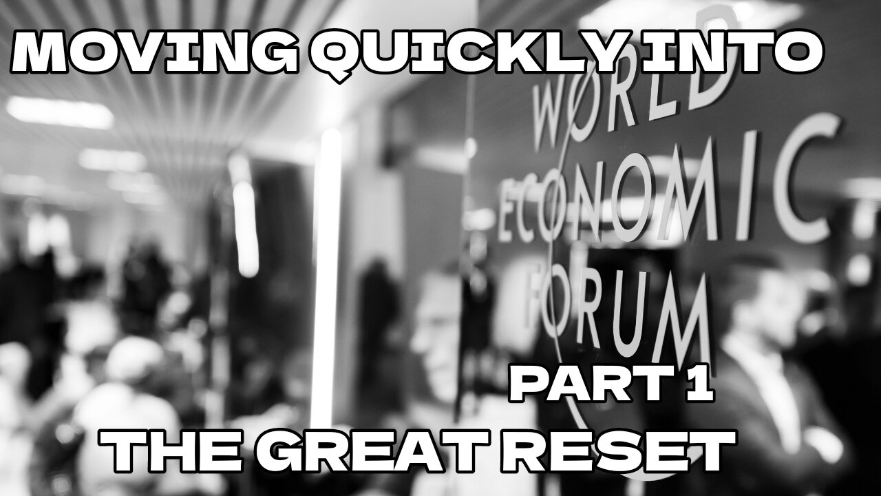Moving Quickly Into The Great Reset, Part 1