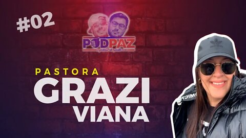 #02 Pra. Grazi Viana - Podpaz