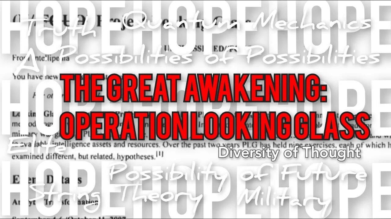 ADVANCED: The Great Awakening - Project/Operation Looking Glass quantum mechanics, truth, and Future