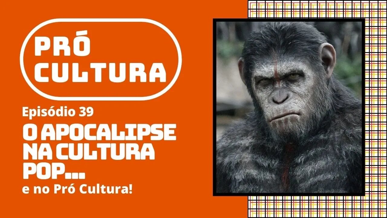 O apocalipse na cultura pop... e no Pró-Cultura | Pró-Cultura #39 (Podcast)