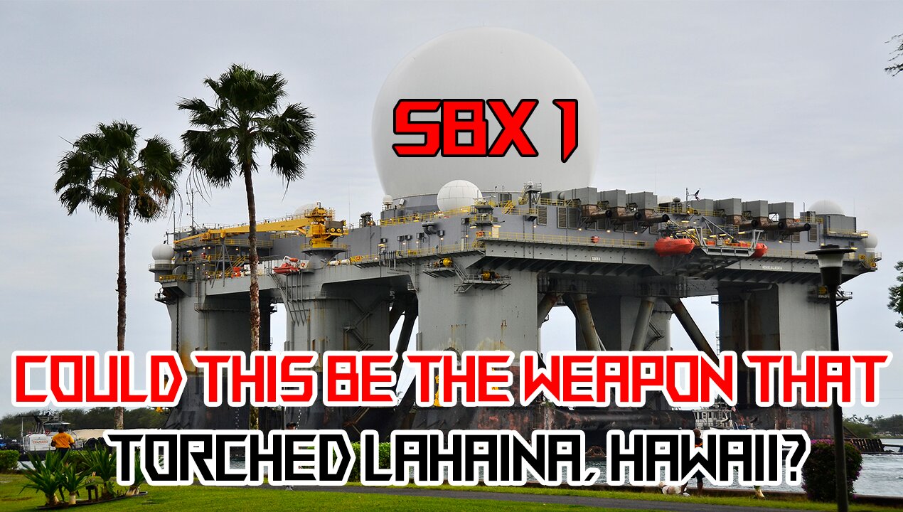 SBX 1 did this Us military weapon burned Lahaina to start a smart city?