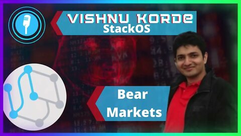 Bear Markets Make you Rich - Vishnu Korde (StackOS)