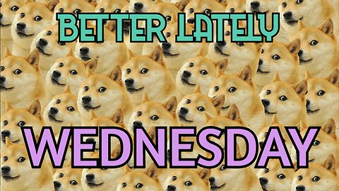 Better Lately - Wednesday