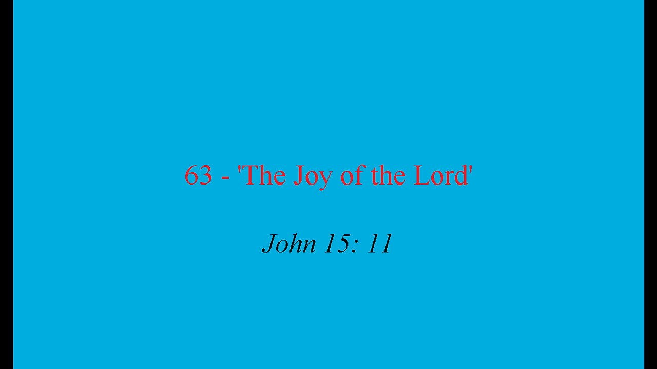 63 - 'The Joy of The Lord'