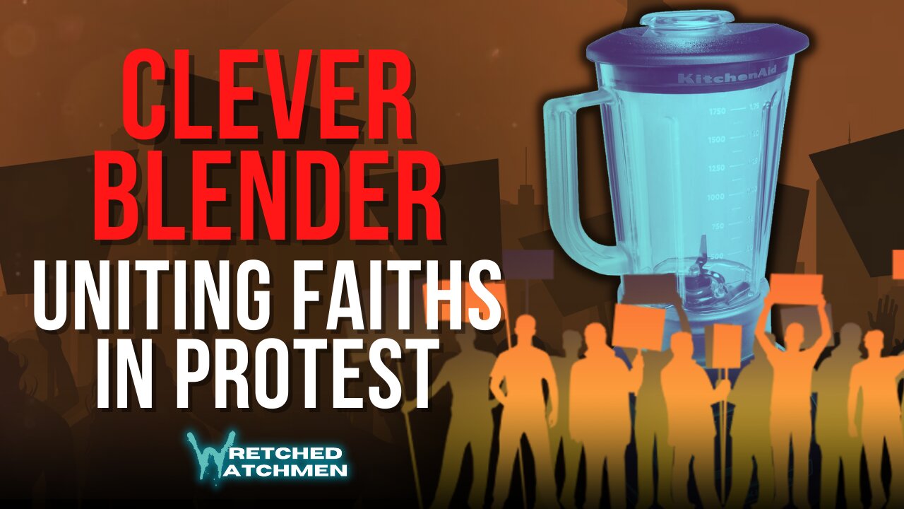 Clever Blender: Uniting Faiths In Protest