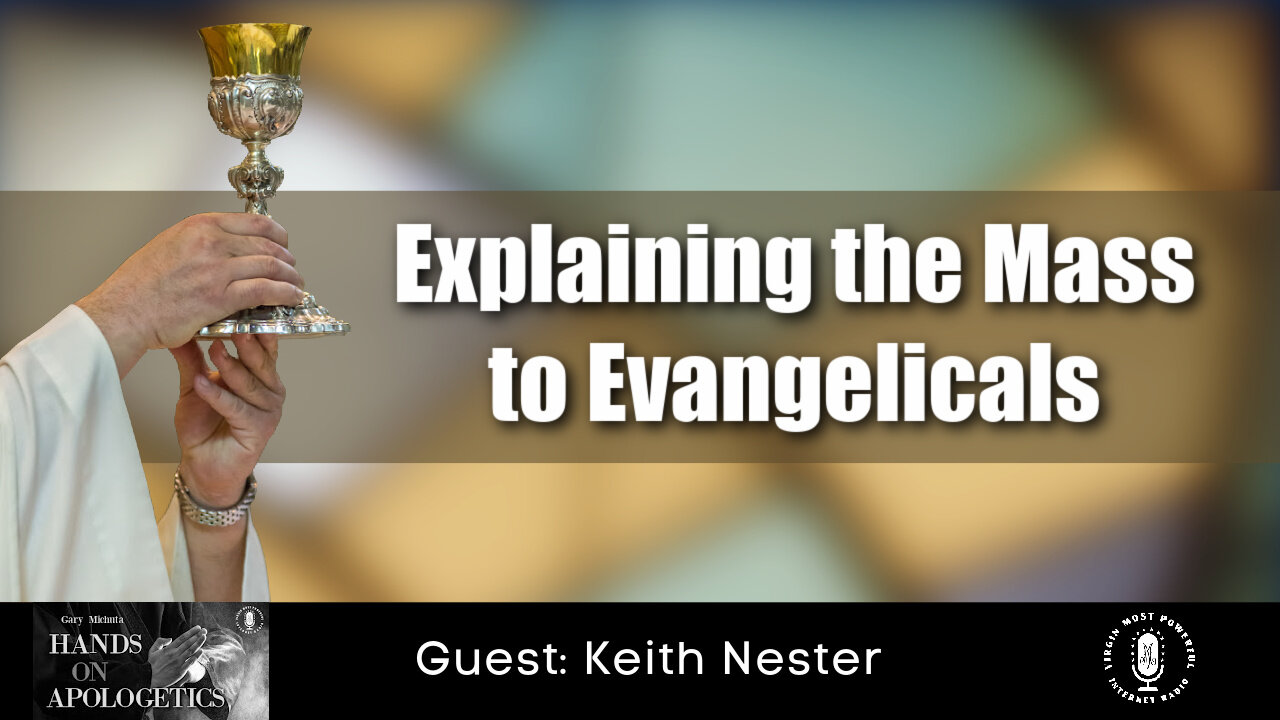 16 Nov 21, Hands on Apologetics: Explaining the Mass to Evangelicals