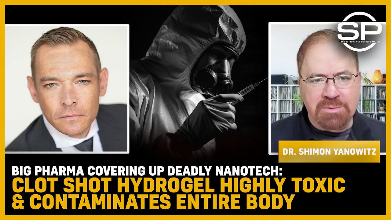 Big Pharma Covering Up DEADLY NANOTECH: Clot Shot Hydrogel Highly Toxic & Contaminates Entire Body