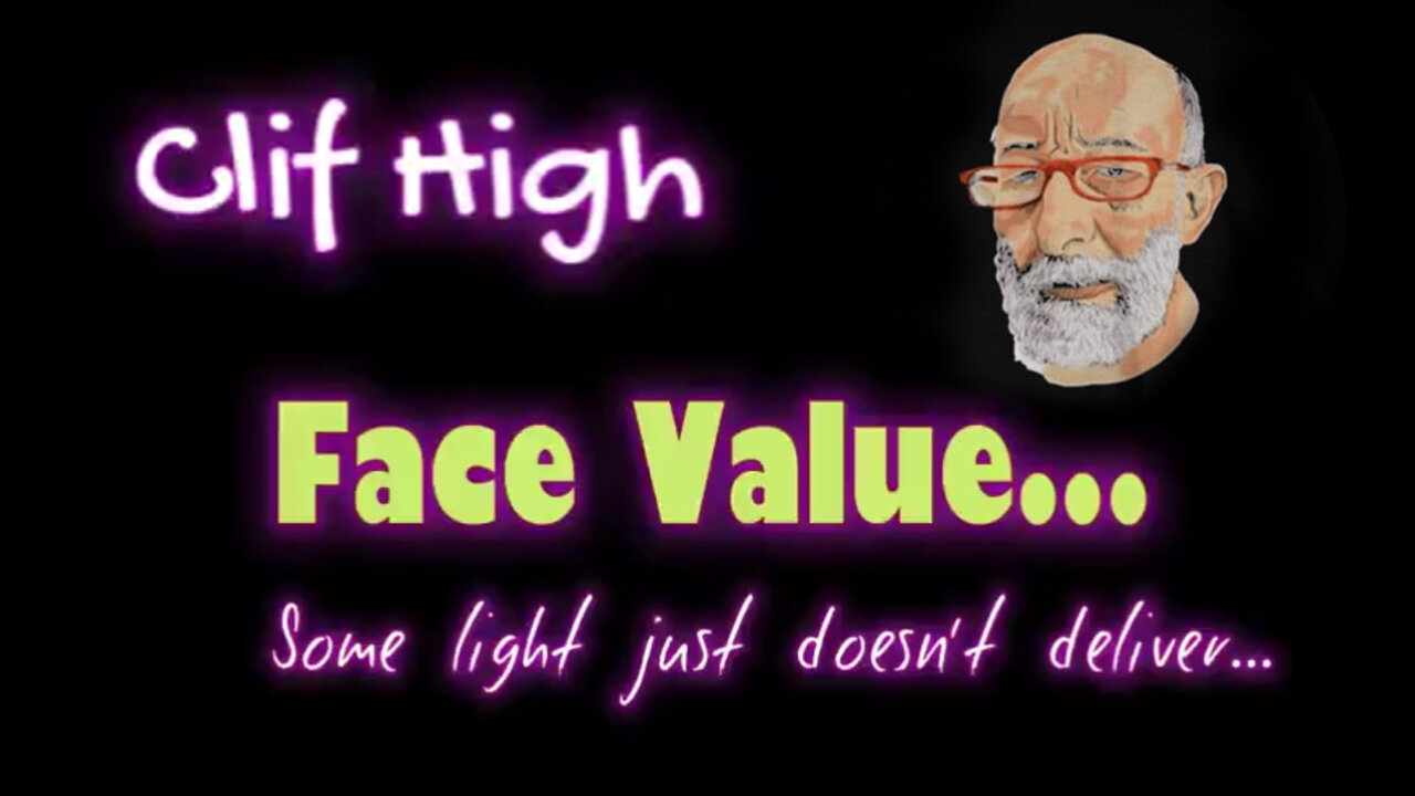 Clif High "Face Value" ~ Some Light Just Doesn't Deliver.