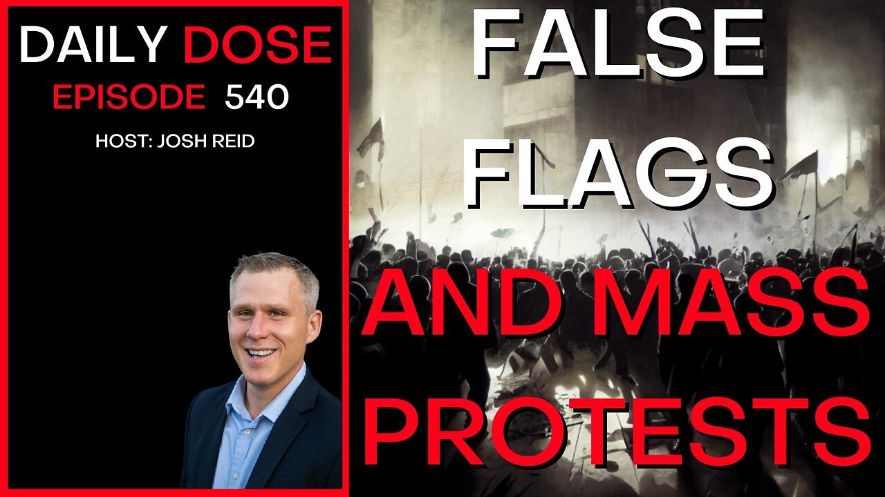 Ep. 540 | False Flags And Mass Protests Inbound | Daily Dose