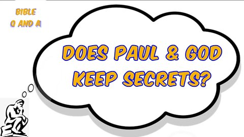 Does Paul & God Keep Secrets?
