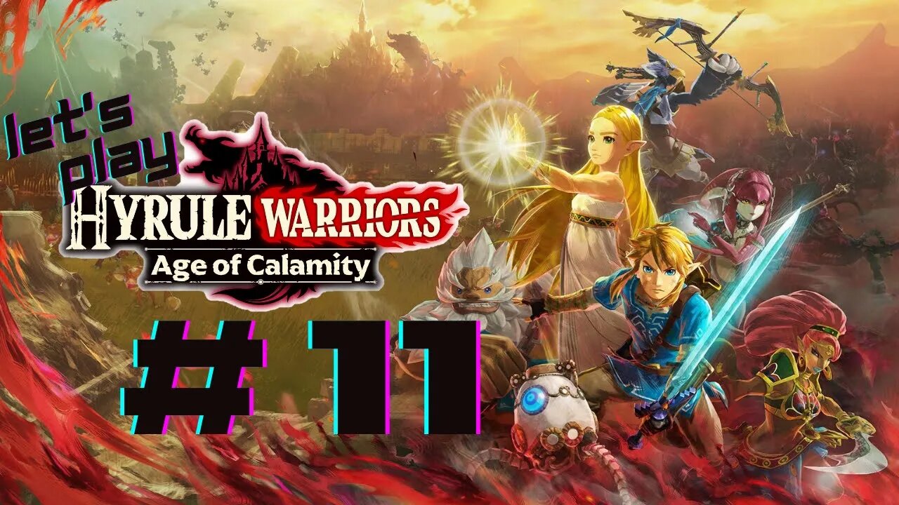 Let's Play - Hyrule Warriors: Age of Calamity Part 11 | Zelda's Struggle