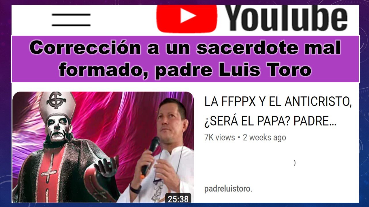 CORRECCIÓN A UN SACERDOTE MAL FORMADO, PADRE LUIS TORO