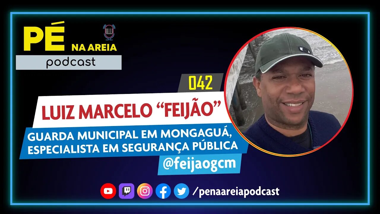 LUIZ MARCELO "FEIJÃO" (Guarda Municipal) - Pé na Areia Podcast #42